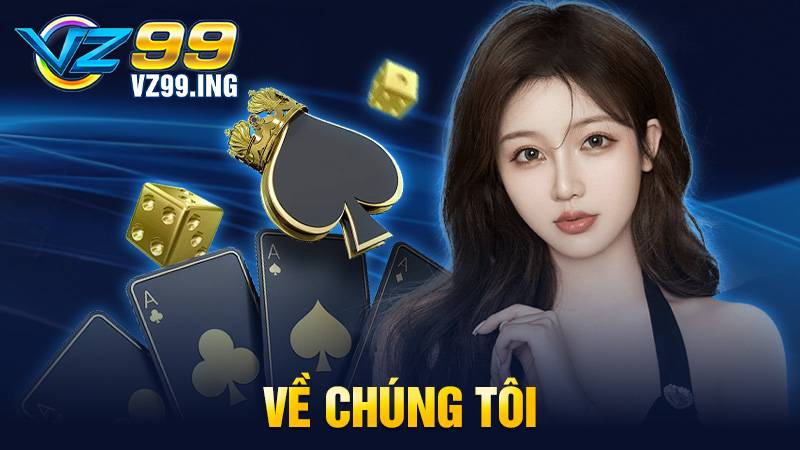 Về chúng tôi VZ99: Thương hiệu cá cược trực tuyến uy tín 2025 1 Về chúng tôi VZ99